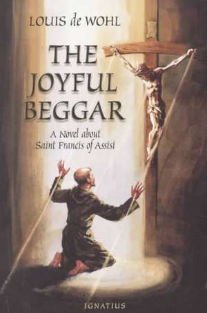 The Joyful Beggar de Louis De Wohl