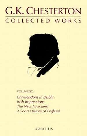 Christendon in Dublin, Irish Impressions, the New Jeruselum, a Short History of England de G. K. Chesterton