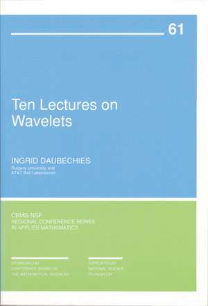 Ten Lectures on Wavelets de Ingrid Daubechies