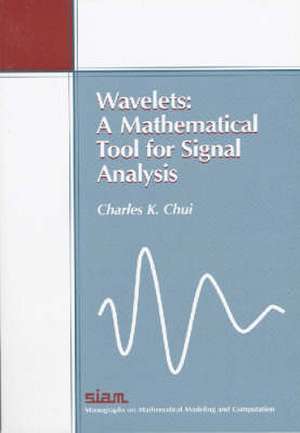 Wavelets: A Mathematical Tool for Signal Analysis de Charles K. Chui