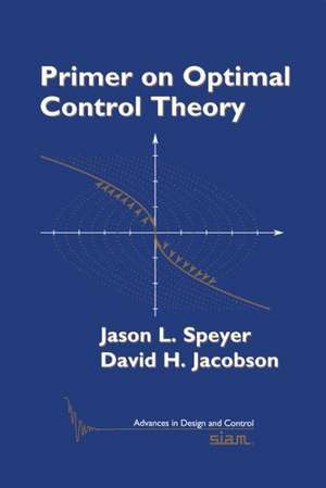 Primer on Optimal Control Theory de Jason L. Speyer