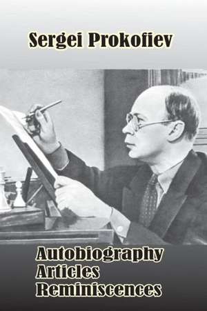 Sergei Prokofiev: Autobiography, Articles, Reminiscences de S. Shlifstein