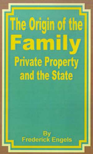 The Origin of the Family Private Property and the State de Friedrich Engels