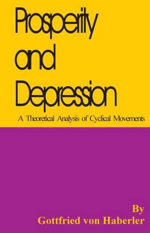 Prosperity and Depression: A Theoretical Analysis of Cyclical Movements de Gottfried Von Haberler