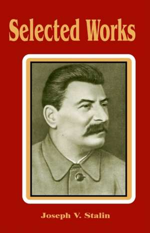 Selected Works de Joseph V. Stalin