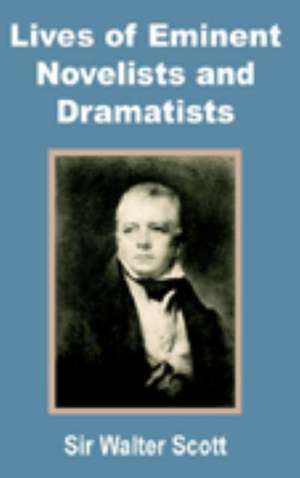 Lives of Eminent Novelists and Dramatists de Walter Scott