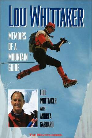 Memoirs of a Mountain Guide de Lou Whittaker