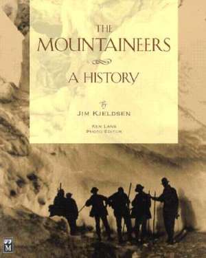 The Mountaineers: A History de Jim Kjeldsen