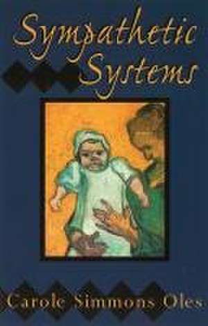 Sympathetic Systems de Carole Simmons Oles