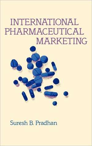 International Pharmaceutical Marketing. de Suresh B. Pradhan