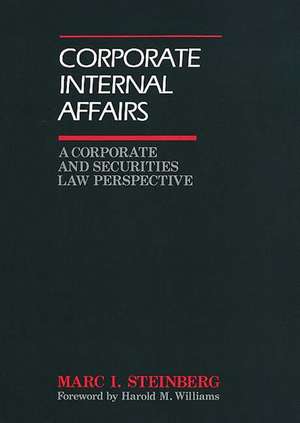 Corporate Internal Affairs: A Corporate and Securities Law Perspective de Marc I. Steinberg