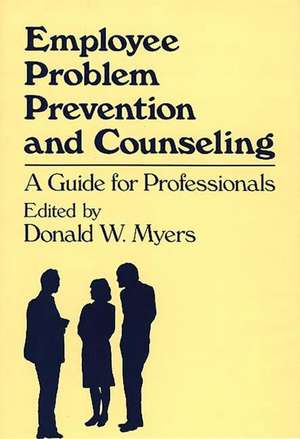 Employee Problem Prevention and Counseling: A Guide for Professionals de Unknown