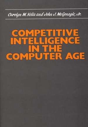 Competitive Intelligence in the Computer Age de Carolyn Vella