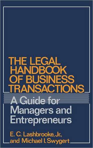 The Legal Handbook of Business Transactions: A Guide for Managers and Entrepreneurs de E. C. Lashbrooke