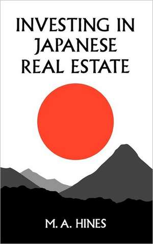 Investing in Japanese Real Estate de M. A. Hines