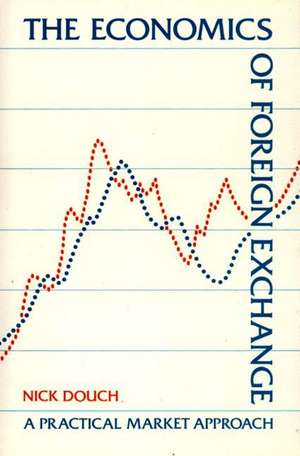 The Economics of Foreign Exchange de Nick Douch