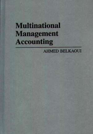 Multinational Management Accounting de Ahmed Riahi-Belkaoui