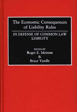 The Economic Consequences of Liability Rules: In Defense of Common Law Liability de Roger Meiners