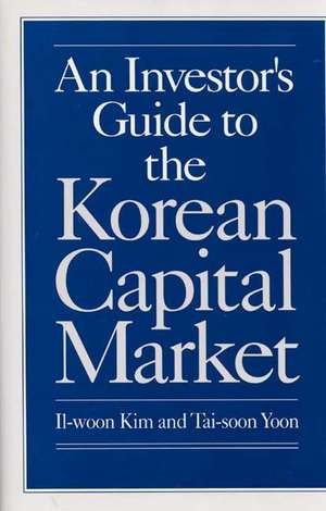 An Investor's Guide to the Korean Capital Market de Il Woon Kim