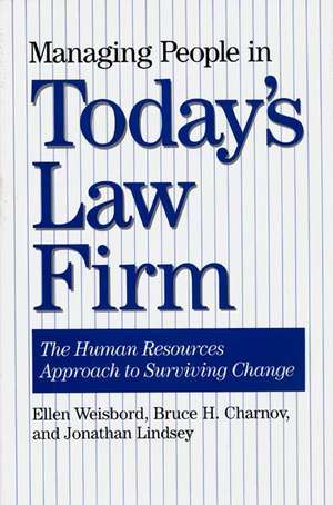 Managing People in Today's Law Firm: The Human Resources Approach to Surviving Change de Bruce H. Charnov