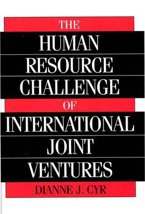 The Human Resource Challenge of International Joint Ventures de Dianne J. Cyr