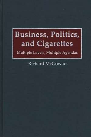 Business, Politics, and Cigarettes: Multiple Levels, Multiple Agendas de Richard McGowan