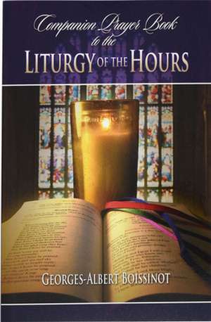 Companion Prayer Book to the Liturgy of the Hours de Georges-Albert Boissinot