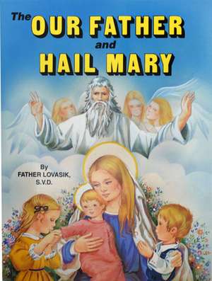 The Our Father and Hail Mary de Lawrence G. Lovasik