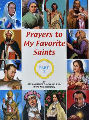 Prayers to My Favorite Saints (Part 1) de Lawrence G. Lovasik