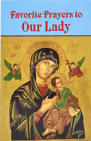 Favorite Prayers to Our Lady de Anthony M. Buono