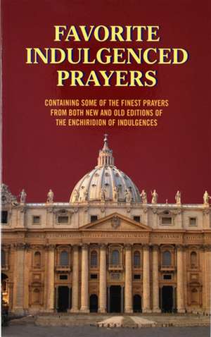 Favorite Indulgenced Prayers de Anthony M. Buono