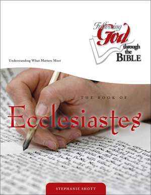 Ecclesiastes: Understanding What Matters Most de Stephanie Shott