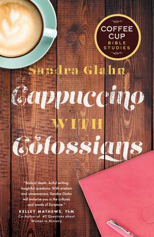 Cappuccino with Colossians de Sandra Glahn