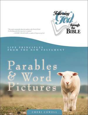 Life Principles from the New Testament Parables and Word Pictures de Cheri Cowell