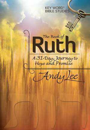 The Book of Ruth: Key Word Bible Study de Ms. Andy Lee