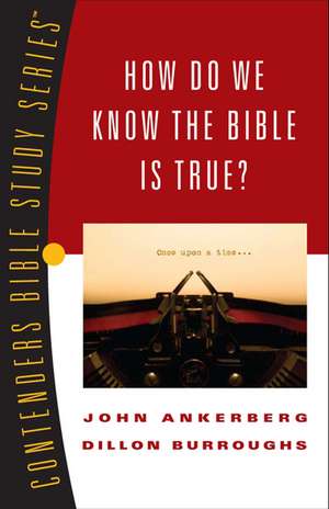 How Do We Know the Bible Is True? de John Ankerberg