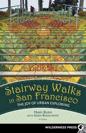 Stairway Walks in San Francisco de Adah Bakalinsky