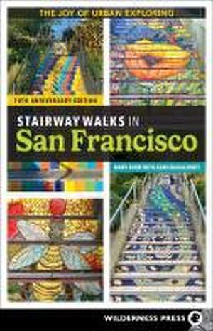 Stairway Walks in San Francisco de Mary Burk