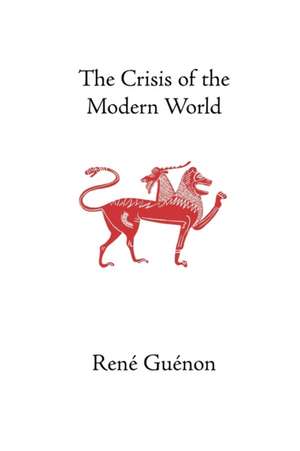 The Crisis of the Modern World de Rene Guenon