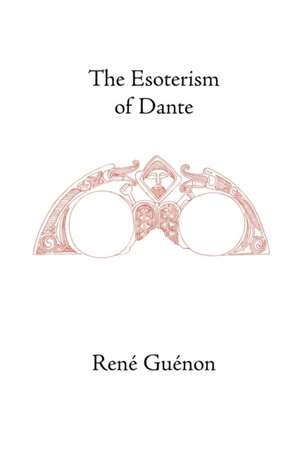 The Esoterism of Dante de Rene Guenon