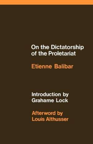 On the Dictatorship of the Proletariat de Etienne Balibar