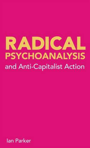 Radical Psychoanalysis de Ian Parker