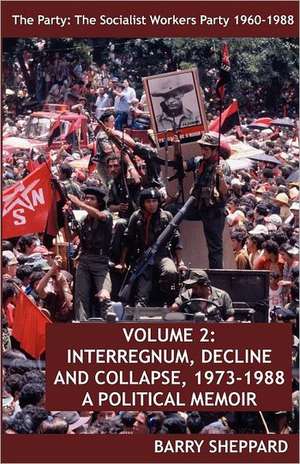 The Party: Interregnum, Decline and Collapse, 1973-1988 de Barry Sheppard