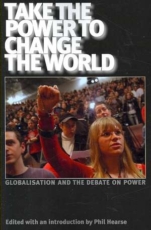 Take the Power to Change the World: Globalisation and the Debate on Power de John Holloway