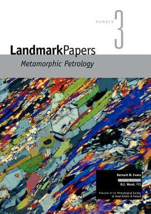 Landmark Papers 3: Metamorphic Petrology de B. W. Evans