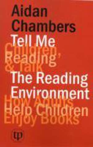 Tell Me (children, Reading & Talk) with the Reading Environment de Aidan Chambers