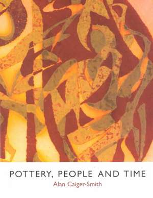 Pottery, People and Time: A Workshop in Action de Alan Caiger-Smith