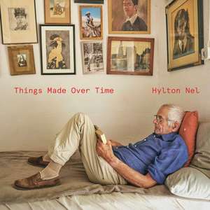 Things Made Over Time de Hylton Nel
