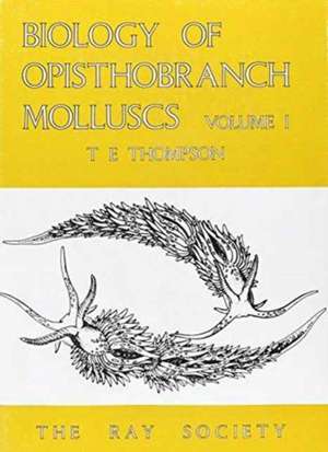 The Biology of Opisthobranch Molluscs I, vol 151 de T. E. Thompson