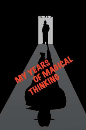 My Years of Magical Thinking de Lionel Snell